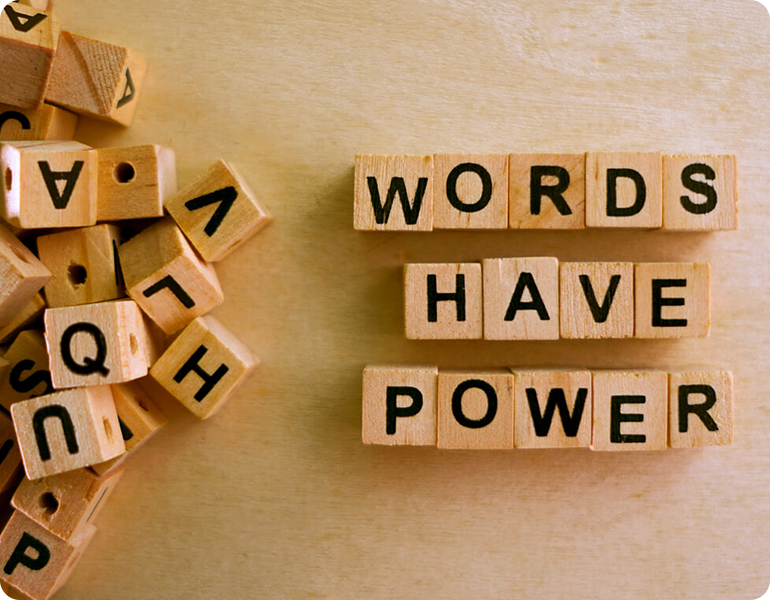 Words are Powerful